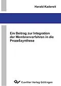E-Book (pdf) Ein Beitrag zur Integration der Membranverfahren in die Prozeßsynthese von Harald Kaderteit