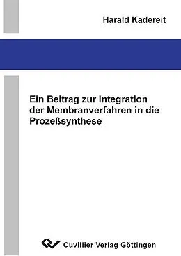 E-Book (pdf) Ein Beitrag zur Integration der Membranverfahren in die Prozeßsynthese von Harald Kaderteit