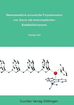 PDF Stereoselektive anionische Polymersisation von Styrol mit heteroleptischen Erdalkaliinitiatoren von Florian Feil