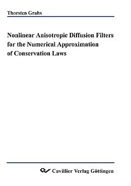 PDF Nonlinear anisotropic diffusion filters for the numerical approximation of conservation laws von Thorsten Grahs