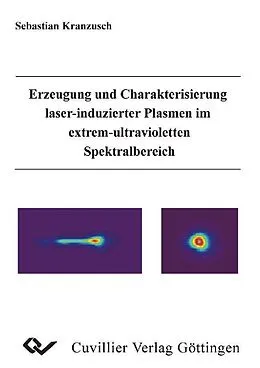 E-Book (pdf) Erzeugung und Charakterisierung laser-induzierter Plasmen im extrem-ultravioletten Spektralbereich von Sebastian Kranzusch