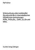 PDF Untersuchung unkonventioneller Grundzustände in intermetallischen f-Elektronen-Verbindungen: PrPb3, PrOs4Sb12, CeNi1-XCuxSn und UGe2 von Ralf Heinz Vollmer