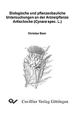 E-Book (pdf) Biologische und pflanzenbauliche Untersuchungen an der Arzneipflanze Artischocke (Cynara spec. L.) von Christian Baier