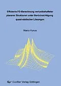E-Book (pdf) Effiziente FD-Berechnung verlustbehafteter planarer Strukturen unter Berücksichtigung quasi-statischer Lösungen von Marco Kunze