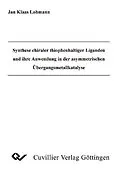 E-Book (pdf) Synthese chiraler thiophenhaltiger Liganden und ihre Anwendung in der asymmetrischen Übergangsmetallkatalyse von Klaas Jan Lohmann