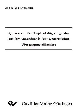 E-Book (pdf) Synthese chiraler thiophenhaltiger Liganden und ihre Anwendung in der asymmetrischen Übergangsmetallkatalyse von Klaas Jan Lohmann