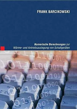 E-Book (pdf) Numerische Berechnungen zur Wärme- und Antriebsauslegung von Schaltgeräten von Frank Barcikowski