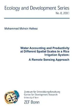 E-Book (pdf) Water Accounting and Productivity at Different Spatial Scales in a Rice Irrigation System: A Remote Sensing Approach von Mohammad Mohsin Hafeez