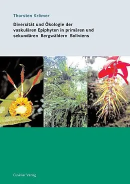 E-Book (pdf) Diversität und Ökologie der vaskulären Epiphyten in promären und sekundären Bergwäldern Boliviens von Thorsten Kr&#xF6;mer