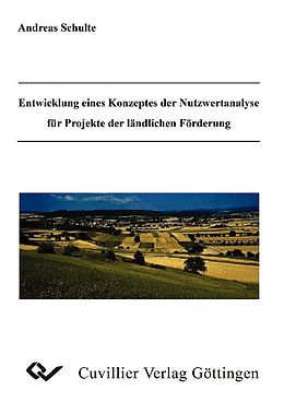 E-Book (pdf) Entwicklung eines Konzeptes der Nutzwertanalyse für Projekte der ländlichen Förderung von Andreas Schulte