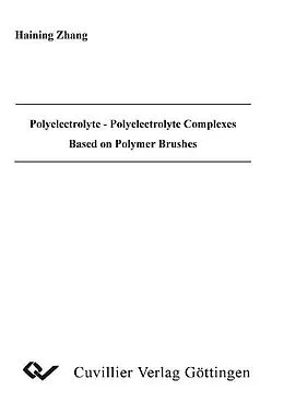 E-Book (pdf) Polyelectrolyte - Polyelectrolyte Complexes Based on Polymer Brushes von Haining Zhang