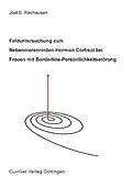 E-Book (pdf) Felduntersuchung zum Nebennierenrinden-Hormon Cortisol bei Frauen mit Borderline-Persönlichkeitsstörung von Jost E. Rexhausen