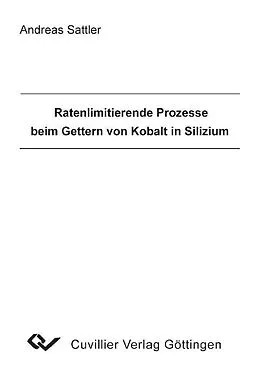 E-Book (pdf) Ratenlimitierende Prozesse beim Gettern von Kobalt in Silizium von Andreas Sattler