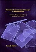 E-Book (pdf) Konfokale Floureszenzspektroskopie in Mikrostrukturen: Detektion, Analyse und Sortierung von Zellen und Partikeln von Petra Dittrich
