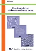 E-Book (pdf) Nanostrukturierung mit Femtosekundenlaserpulsen von Frank Korte