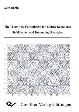 E-Book (pdf) The Three-field Formulation for Elliptic Equations: Stabilization and Decoupling Strategies von Gerd Rapin