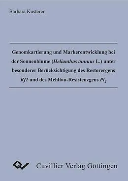 E-Book (pdf) Genomkartierung und Markerentwicklung bei der Sonnenblume (Helianthus annus L.) unter besonderer Berücksichtigung des Restorergens Rf1 und des Mehltau-Resistenzgens Pl2 von Barbara Kusterer