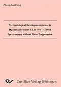 PDF Methodological Developments towards Quantitative Short TE in vivo H NMR Spectroscopy without Water Suppression von Zhengchao Dong