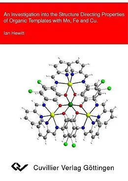 E-Book (pdf) An Investigation into the Structure Directing Properties of Organic Templates with Mn, Fe and Cu von Ian Hewitt