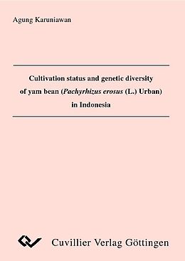 E-Book (pdf) Cultivation status and genetic diversity of yam bean (Pachyrhizus erosus (l.) Urban) in Indonesia von Agung Karuniawan