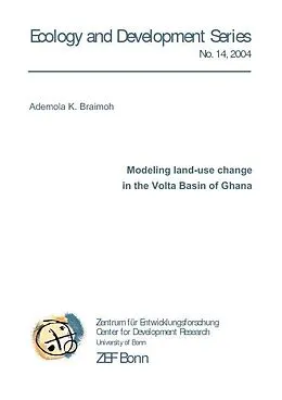 E-Book (pdf) Modeling land-use change in the Volta Basin of Ghana von Ademola K. Braimoh