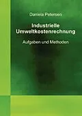 PDF Industrielle Umweltkostenrechnung von Daniela Petersen