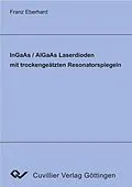E-Book (pdf) InGaAs/AlGaAs Laserdioden mit trockengeätzten Resonatorspiegeln von Franz Eberhard