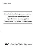 E-Book (pdf) Numerische Modellierung und experimentelle Charakterisierung der physikalischen Eigenschaften von modengekoppelten Femtosekunden-Yb:YAG und Yb:KGW Lasern von Sascha Reuter