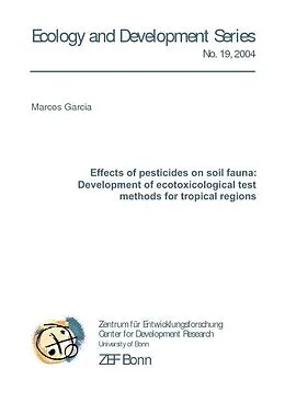 E-Book (pdf) Effects of pesticides on soil fauna: Development of ecotoxicological test methods for tropical regions von Marcos Garcia