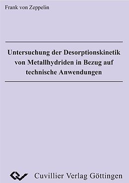 E-Book (pdf) Untersuchung der Desorptionskinetik von Metallhydriden in Bezug auf technische Anwendungen von Frank von Zeppelin