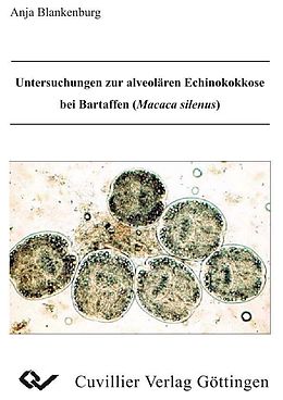 E-Book (pdf) Untersuchungen zur alveolären Echinokokkose bei Bartaffen (Macaca silenus) von Anja Blankenburg