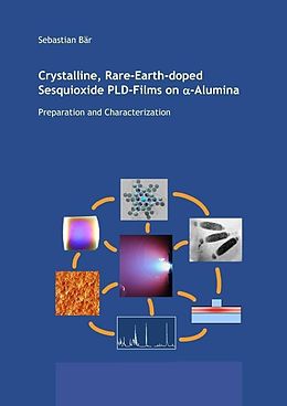 E-Book (pdf) Crystalline Rare-Earth-doped Sesquioxide PLD-Films on alpha-Aluminia von Sebastian B&#xE4;r