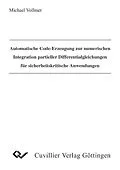 E-Book (pdf) Automatische Code-Erzeugung zur numerischen Integration partieller Differentialgleichungen für sicherheitskritische Anwendungen von Michael Vollmer