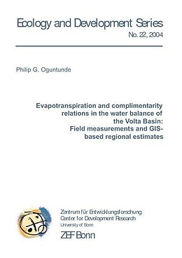 E-Book (pdf) Evapotranspiration and complimentarity relations in the water balance of the Volta Basin: Field measurements and GIS-based regional estimates von Philip Gbenro Oguntunde
