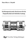 E-Book (pdf) Kraftkompensierender Drucksensor für die Flugmeßtechnik mit Selbstüberwachung von Marc-Oliver von Maydell