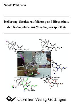 E-Book (pdf) Isolierung, Strukturaufklärung und Biosynthese der Isatropolone aus Streptomyces sp. Gö66 von Nicole P&#xF6;hlmann