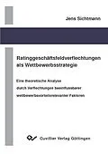 E-Book (pdf) Ratinggeschäftsfeldverflechtungen als Wettbewerbsstrategie von Jens Sichtmann