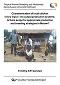 E-Book (pdf) Characterisation of local chicken in low input - low output production systems: Is there scope for appropriate production and breeding strategies in Malawi? von Timothy Nthaziyake Pearson Gondwe
