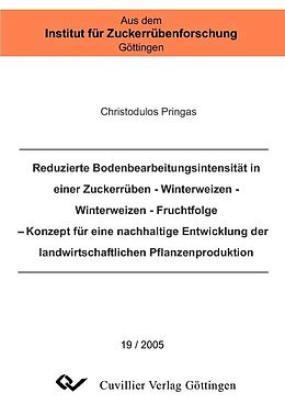 E-Book (pdf) Reduzierte Bodenbearbeitungsintensität in einer Zuckerrüben - Winterweizen - Winterweizen - Fruchtfolge von Christodulos Pringas