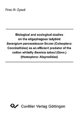 E-Book (pdf) Biological and ecological studies on the oligophagous ladybird Serangium parcesetosum SICARD (Coleoptera: Coccinellidae) as an efficient predator of the cotton whitefly Bemisia tabaci (GENN.) (Homoptera: Aleyrodidae) von Firas Al-Zyoud