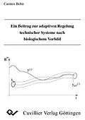 E-Book (pdf) Ein Beitrag zur adaptiven Regelung technischer Systeme nach biologischem Vorbild von Carsten Behn