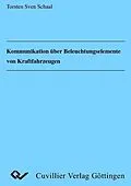 E-Book (pdf) Kommunikation über Beleuchtungselemente von Kraftfahrzeugen von Torsten Sven Schaal