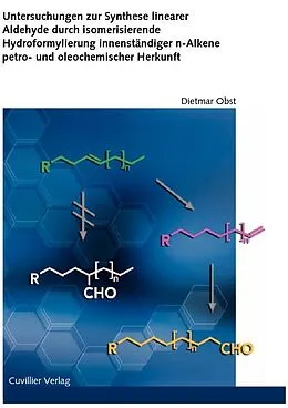 PDF Untersuchungen zur Synthese linearer Aldehyde durch isomerisierende Hydroformylierung innenständiger n-Alkene petro- und oleochemischer Herkunft von Dietmar Obst