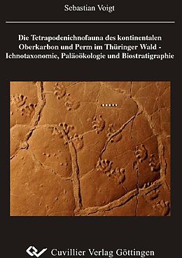 E-Book (pdf) Die Tetrapodenichnofauna des kontinentalen Oberkarbon und Perm im Thüringer Wald - Ichnotaxonomie, Paläoökologie und Biostratigraphie von Sebastian Voigt