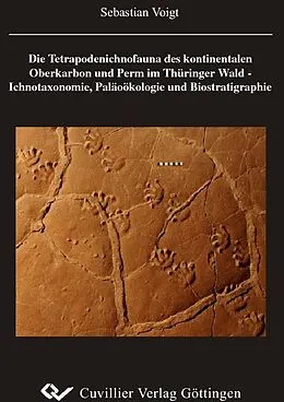 PDF Die Tetrapodenichnofauna des kontinentalen Oberkarbon und Perm im Thüringer Wald - Ichnotaxonomie, Paläoökologie und Biostratigraphie von Sebastian Voigt