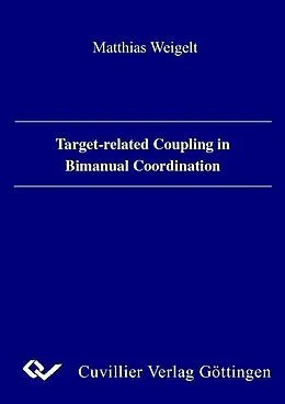 E-Book (pdf) Target-related Coupling in Bimanual Coordination von Matthias Weigelt