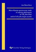 E-Book (pdf) Micro-Raman spectroscopy study of ordering phenomena in YHx thin films and in CuTe2O5 single crystals von Ana Maria Racu