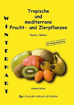 E-Book (pdf) Tropische und mediterrane Frucht- und Zierpflanzen. Winterhart für ihren Garten von Herbert M&#xFC;ller