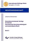 E-Book (pdf) Grenzüberschreitende Verträge im Internet: Internationale Gerichtszuständigkeit und anwendbares Recht von Johanna Schrammen
