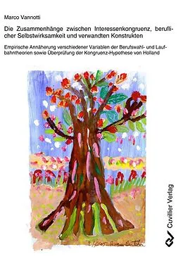 E-Book (pdf) Die Zusammenhänge zwischen Interessenkongruenz, beruflicher Selbstwirksamkeit und verwandten Konstrukten von Marco Vannotti